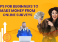 Tips for Beginners to Make Money from Online Surveys