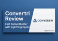 Convertri Review: Is It Really the Fastest Funnel Builder in 2025?