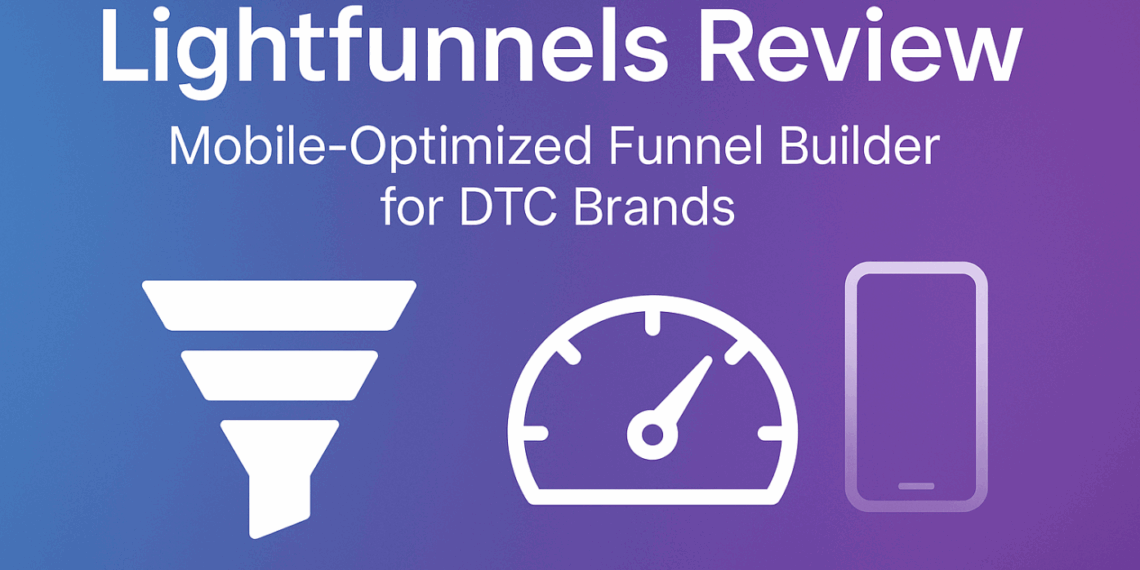 Lightfunnels Review: A Fast & Focused Funnel Builder for DTC Brands in 2025?